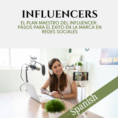 EL PLAN MAESTRO DEL INFLUENCER: PASOS PARA EL ÉXITO EN EL BRANDING EN REDES SOCIALES